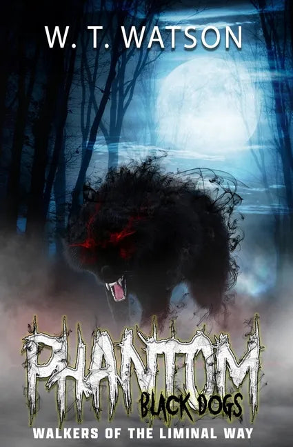 Phantom Black Dogs: Walkers of the Liminal Way - Paperback