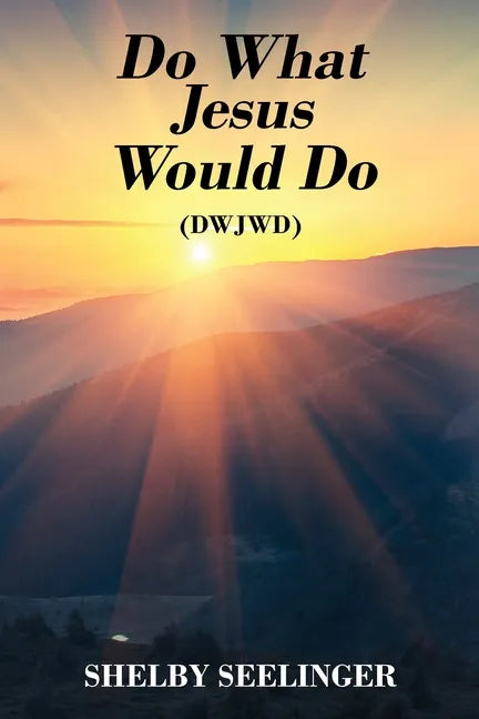 Do What Jesus Would Do: (Dwjwd) - Paperback