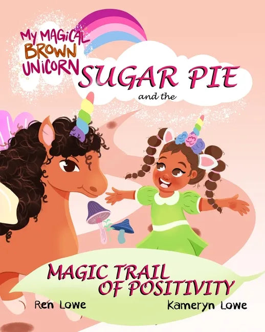 My Magical Brown Unicorn: Sugar Pie and The Magic Trail of Positivity - Paperback
