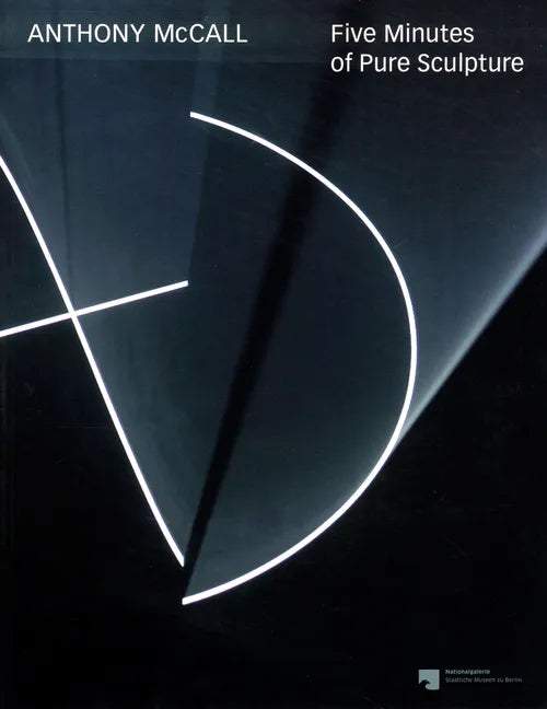 Anthony McCall: Five Minutes of Pure Sculpture - Paperback