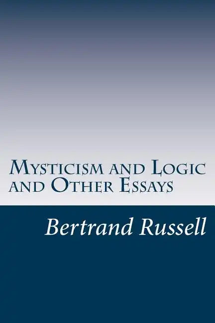 Mysticism and Logic and Other Essays - Paperback