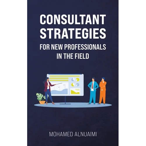Consultant Strategies for New Professionals in the Field - Paperback