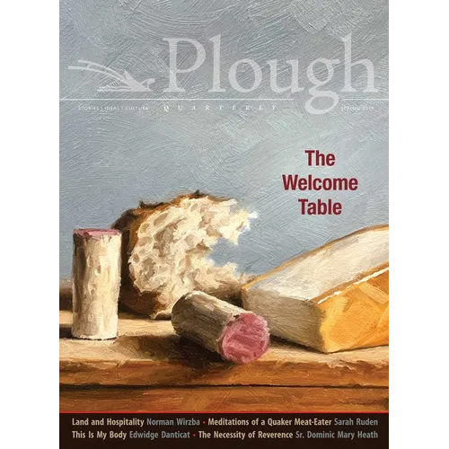 Plough Quarterly No. 20 - The Welcome Table - Paperback