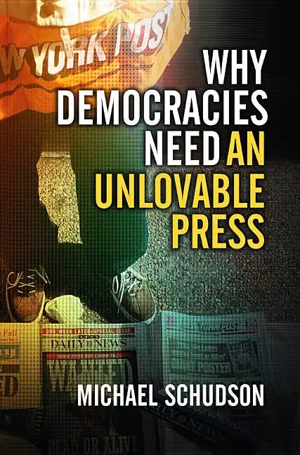 Why Democracies Need an Unlovable Press - Paperback
