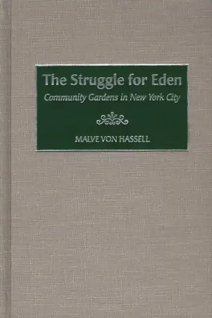 The Struggle for Eden: Community Gardens in New York City - Hardcover