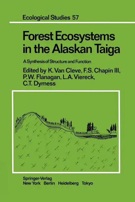 Forest Ecosystems in the Alaskan Taiga: A Synthesis of Structure and Function - Paperback