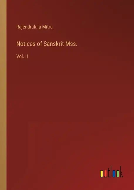 Notices of Sanskrit Mss.: Vol. II - Paperback