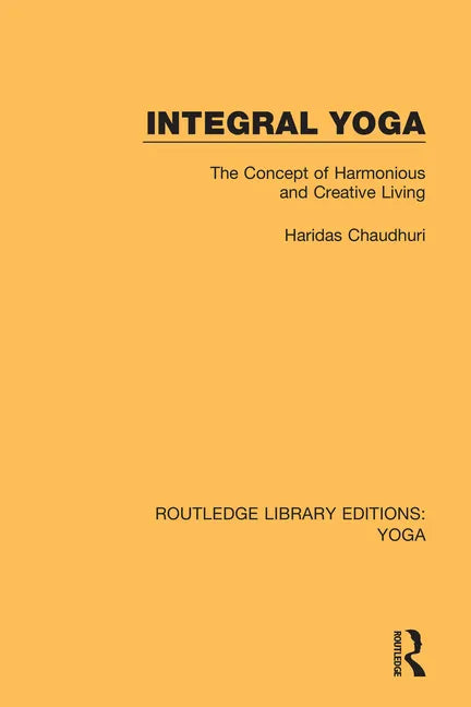 Integral Yoga: The Concept of Harmonious and Creative Living - Paperback