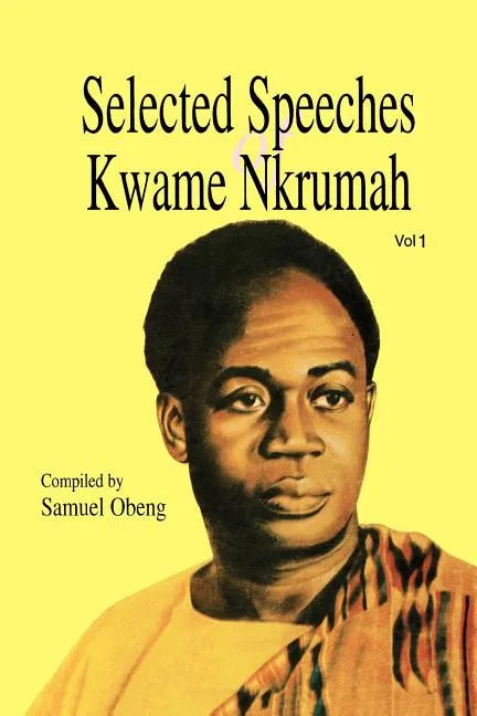 Selected Speeches of Kwame Nkrumah. Volume 1 - Paperback