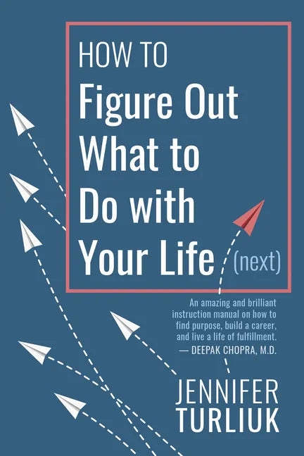 How to Figure Out What to Do with Your Life (Next) - Paperback