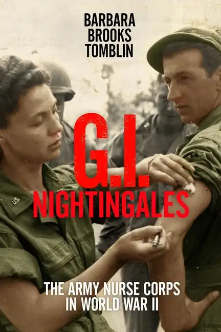 G.I. Nightingales: The Army Nurse Corps in World War II - Paperback