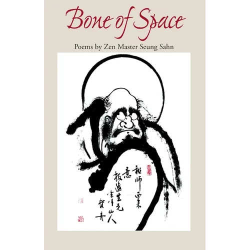 Bone of Space: Poems by Zen Master Seung Sahn - Paperback