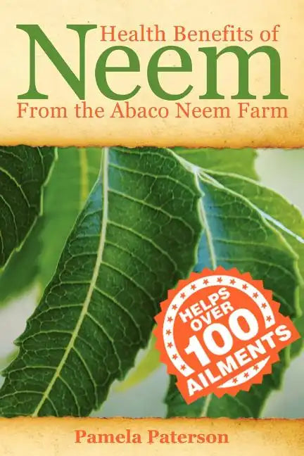 Health Benefits of Neem from the Abaco Neem Farm - Paperback