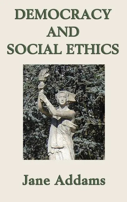 Democracy and Social Ethics - Hardcover