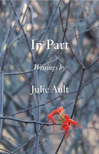 In Part: Writings by Julie Ault - Hardcover