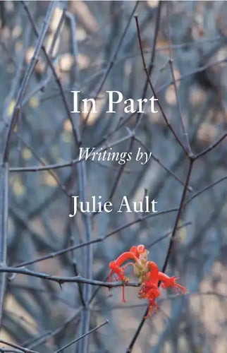 In Part: Writings by Julie Ault - Hardcover