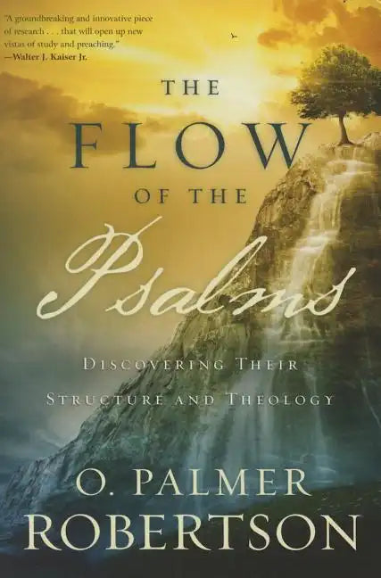 The Flow of the Psalms: Discovering Their Structure and Theology - Paperback
