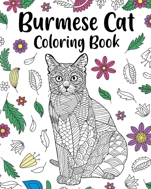 Burmese Cat Coloring Book: Pages for Cats Lovers with Funny Quotes and Freestyle Art - Paperback