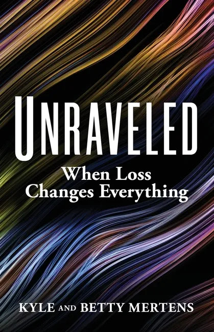 Unraveled: When Loss Changes Everything - Paperback