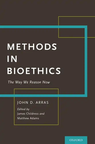 Methods in Bioethics: The Way We Reason Now - Hardcover