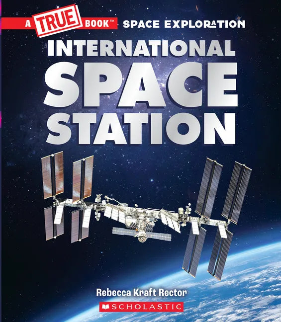 The International Space Station (a True Book: Space Exploration) - Paperback