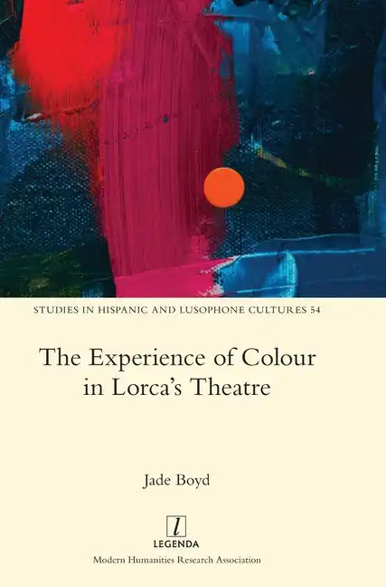 The Experience of Colour in Lorca's Theatre - Hardcover
