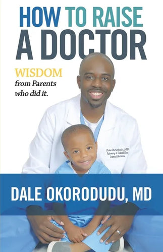How to Raise a Doctor: Wisdom From Parents Who Did It - Paperback