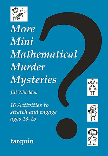 More Mini Mathematical Murder Mysteries: Sixteen Activities to Stretch and Engage Ages 13-15 - Paperback