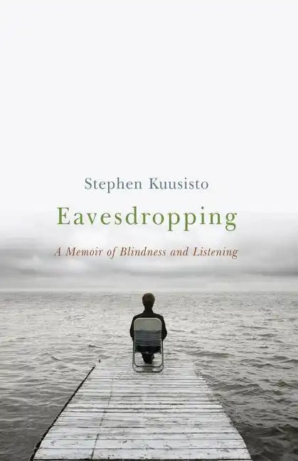 Eavesdropping: A Memoir of Blindness and Listening - Paperback