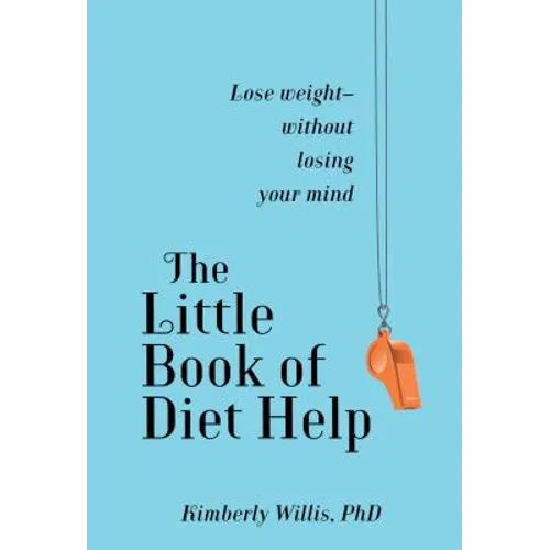 The Little Book of Diet Help: Lose Weight-Without Losing Your Mind - Paperback