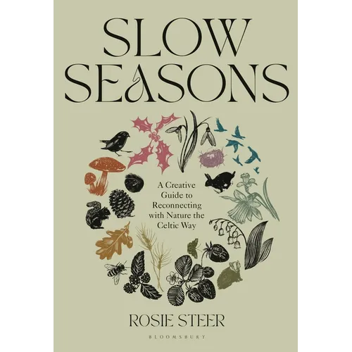 Slow Seasons: A Creative Guide to Reconnecting with Nature the Celtic Way - Hardcover