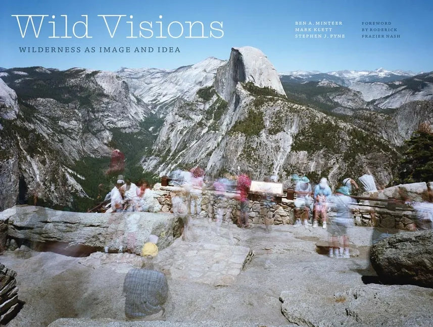 Wild Visions: Wilderness as Image and Idea - Hardcover