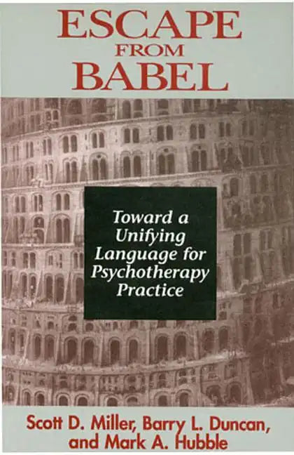 Escape from Babel: Toward a Unifying Language for Psychotherapy Practice - Paperback