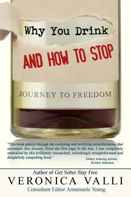Why You Drink and How to Stop: A Journey to Freedom - Paperback