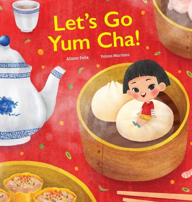 Let's Go Yum Cha: A Dim Sum Adventure! - Hardcover