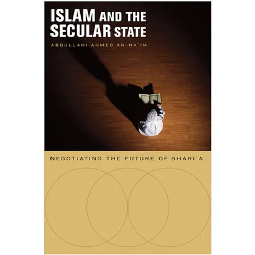 Islam and the Secular State: Negotiating the Future of Shari`a - Paperback