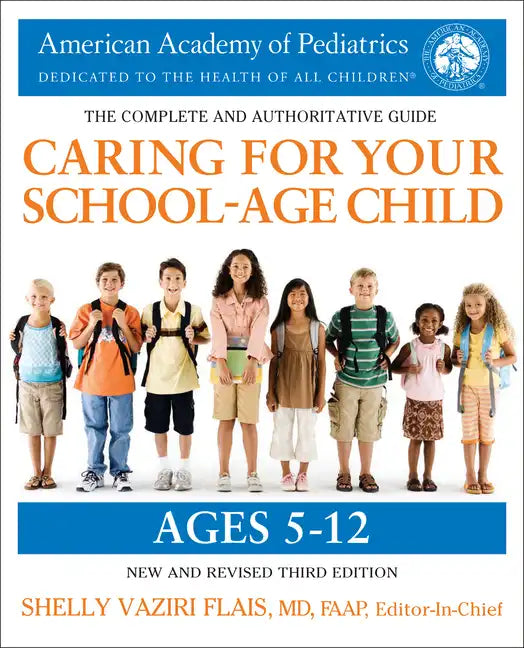 Caring for Your School-Age Child, 3rd Edition: Ages 5-12 - Paperback