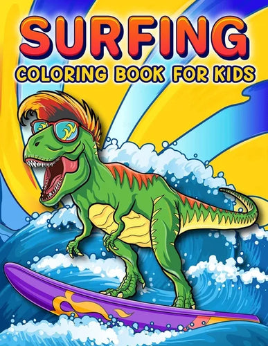 Surfing Coloring Book: A Funny Surfing Coloring Book For Kids And Toddlers Who Love Surfing, 50 illustrations to color featuring Funny and cute animal - Paperback