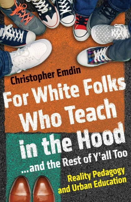 For White Folks Who Teach in the Hood... and the Rest of Y'all Too: Reality Pedagogy and Urban Education - Hardcover