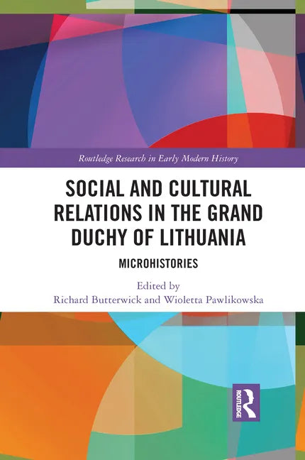 Social and Cultural Relations in the Grand Duchy of Lithuania: Microhistories - Paperback
