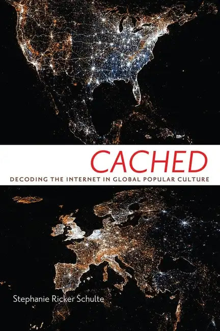 Cached: Decoding the Internet in Global Popular Culture - Hardcover