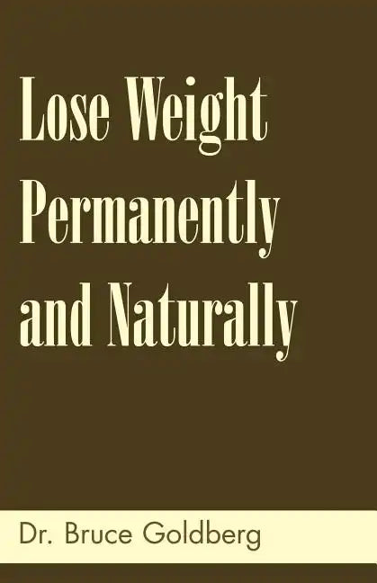 Lose Weight Permanently And Naturally - Paperback