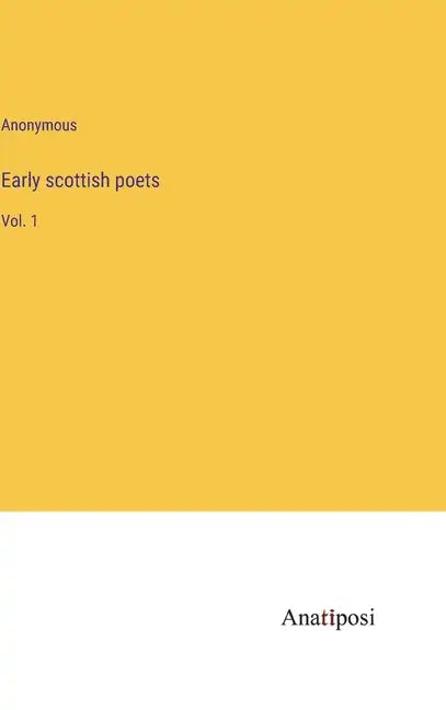 Early scottish poets: Vol. 1 - Hardcover