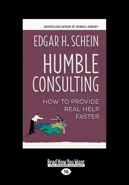 Humble Consulting: How to Provide Real Help Faster (Large Print 16pt) - Paperback