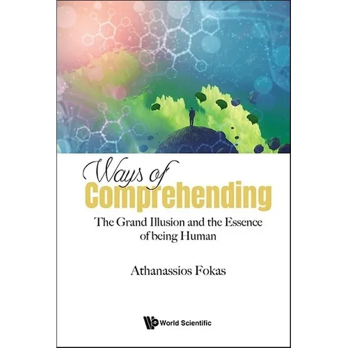 Ways of Comprehending: The Grand Illusion and the Essence of Being Human - Paperback