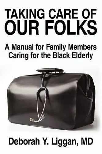 Taking Care of Our Folks: A Manual for Family Members Caring for the Black Elderly - Paperback