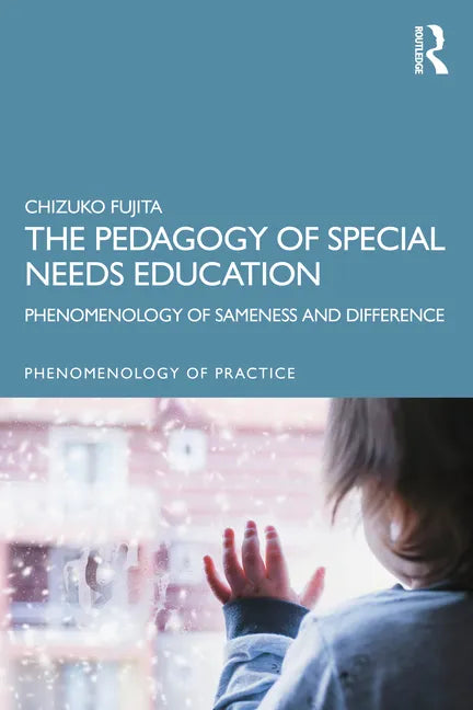 The Pedagogy of Special Needs Education: Phenomenology of Sameness and Difference - Paperback