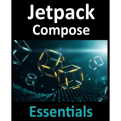 Jetpack Compose Essentials: Developing Android Apps with Jetpack Compose, Android Studio, and Kotlin - Paperback