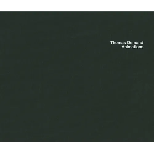 Thomas Demand: Animations - Hardcover