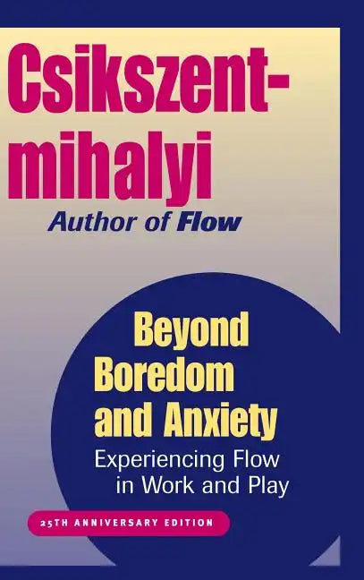 Beyond Boredom and Anxiety: Experiencing Flow in Work and Play - Hardcover